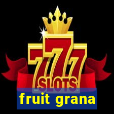 fruit grana